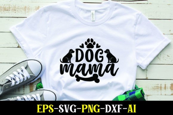 Dog Mama Graphics for T-Shirt Designs