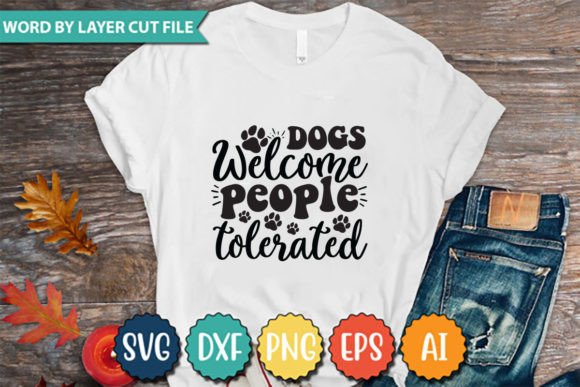 Dogs Welcome People Tolerated Graphics & T-Shirt Designs