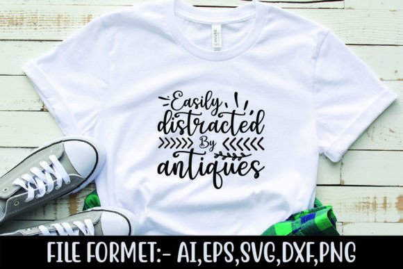 Easily Distracted by Antiques Graphics for T-Shirt Designs