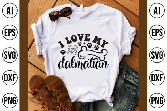 I Love My Dalmatian Graphics for T-Shirt Designs