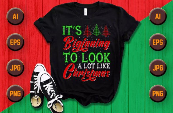 It’s Beginning Christmas Graphics & T-Shirt Designs