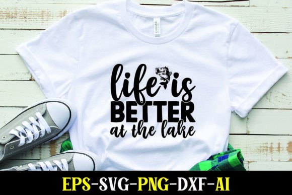 Life is Better at the Lake Graphics & T-Shirt Designs