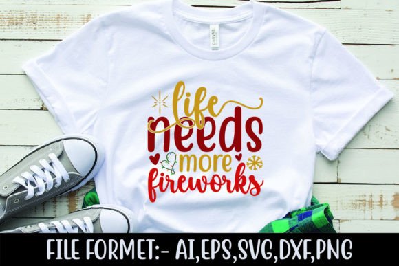 Life Needs More Fireworks: Graphics for T-Shirt Designs