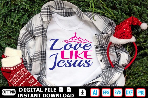 Love Like Jesus: Graphics for T-Shirt Designs
