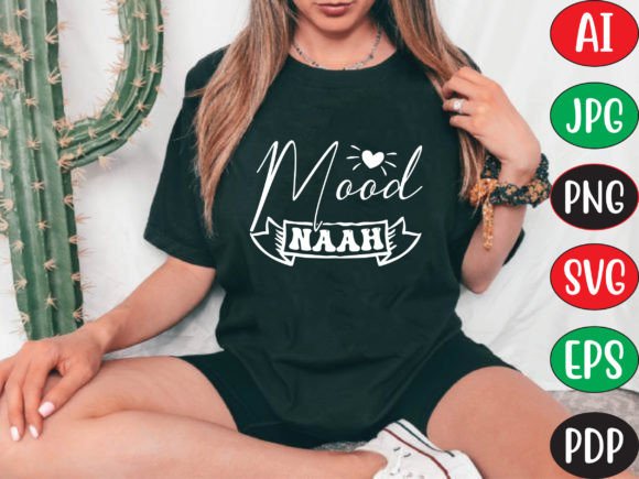 Mood Naah Graphics for T-Shirt Designs