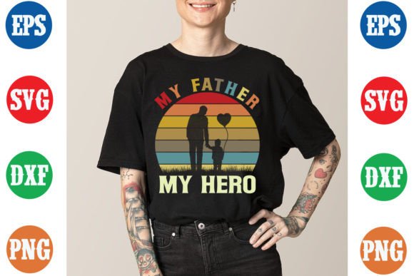 My Father My Hero: Graphics for T-Shirt Designs