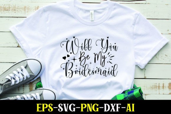 Will You Be My Bridesmaid Graphics for T-Shirt Designs